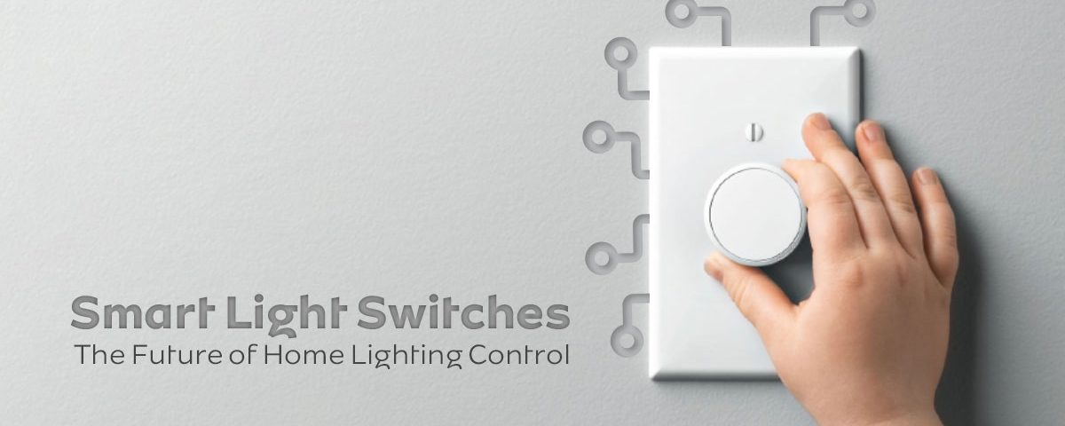 Smart Light Switches: The Future of Home Lighting Control
